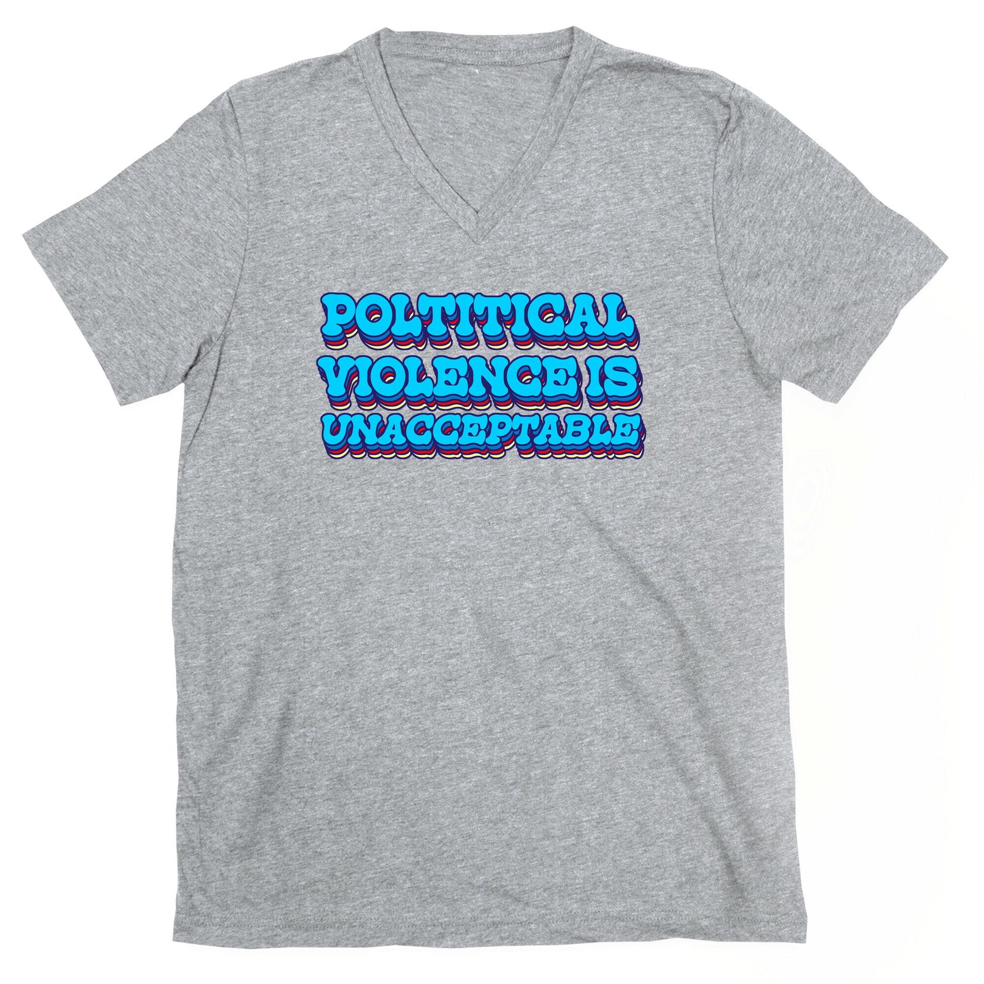 Political Violence is Unacceptable V-Neck