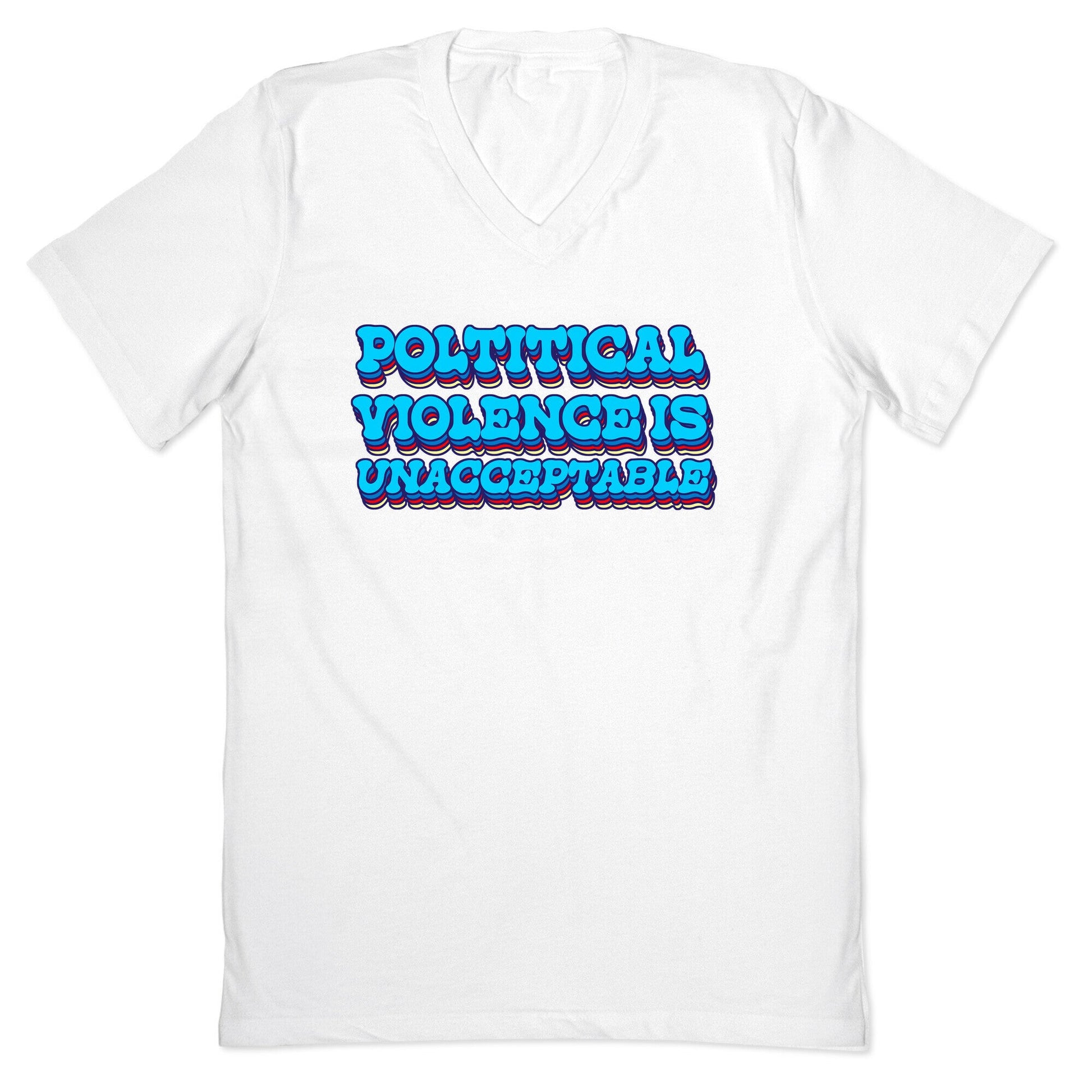 Political Violence is Unacceptable V-Neck