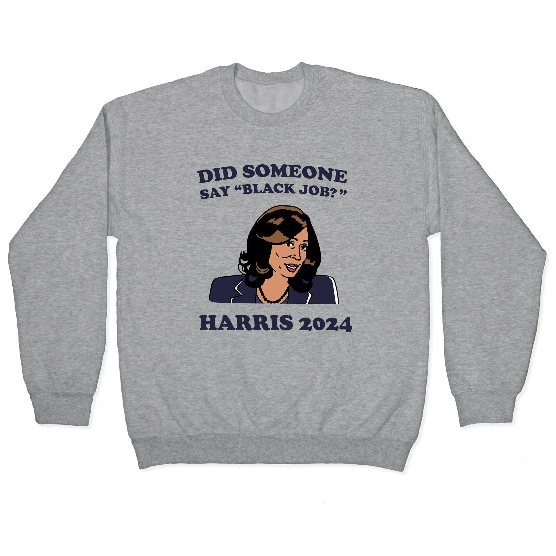 Did Someone Say Black Job? Kamala Harris 2024 Crewneck Sweatshirt