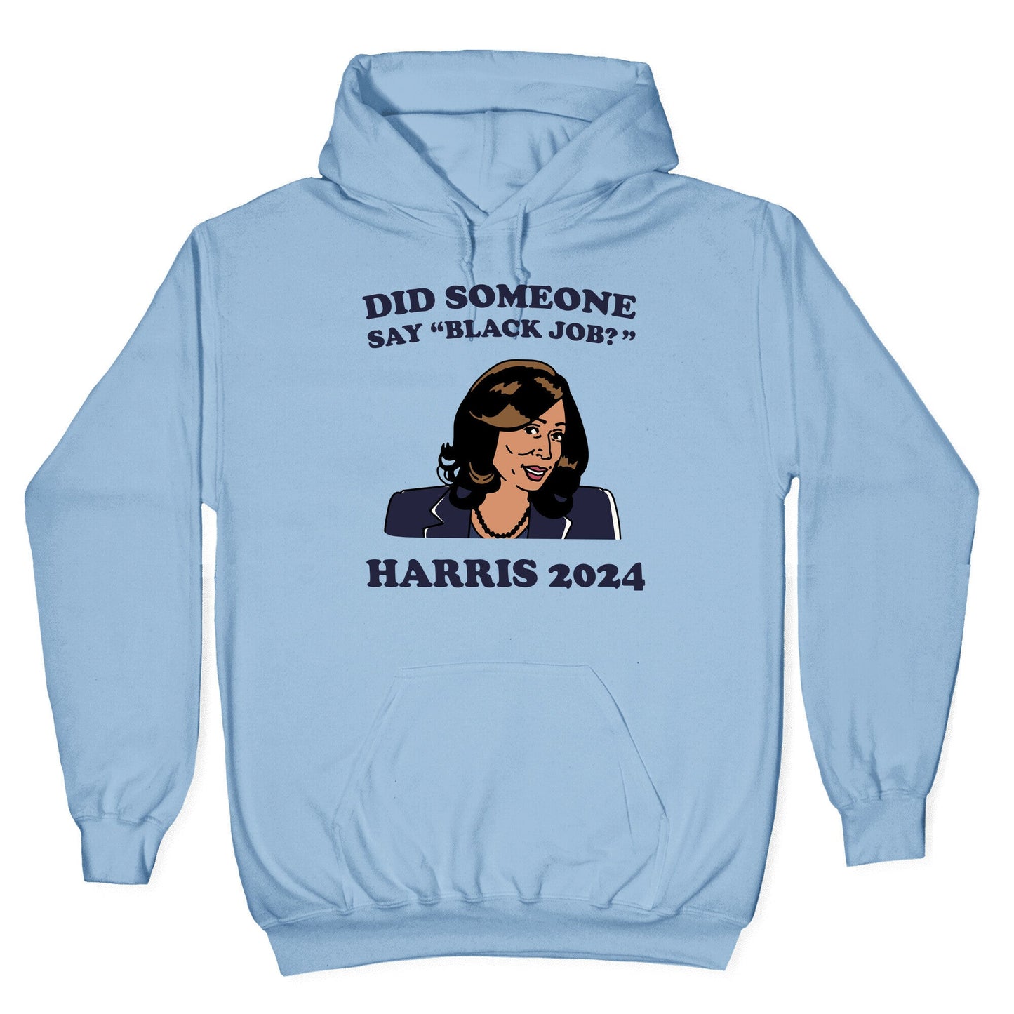 Did Someone Say Black Job? Kamala Harris 2024 Hoodie