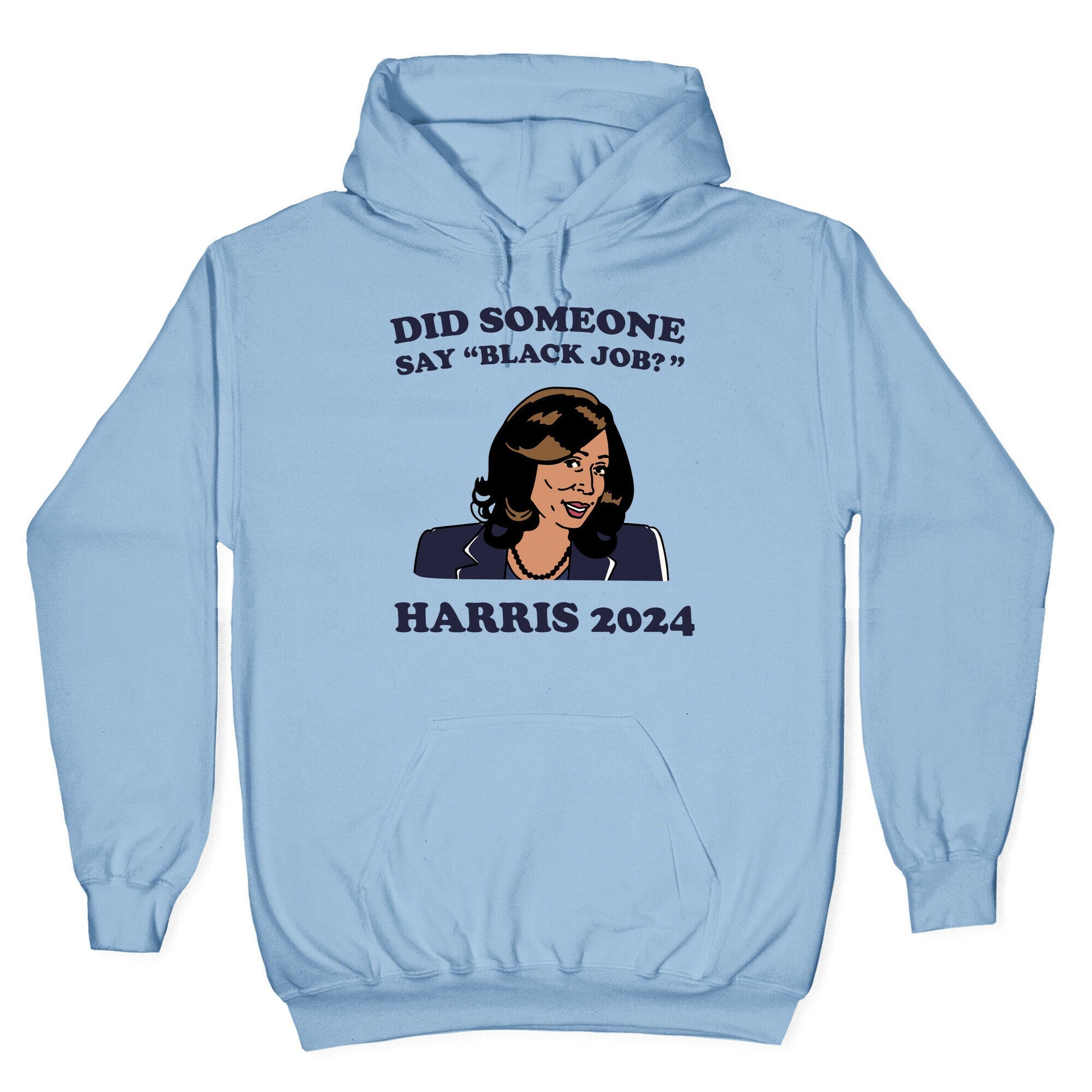 Did Someone Say Black Job? Kamala Harris 2024 Hoodie