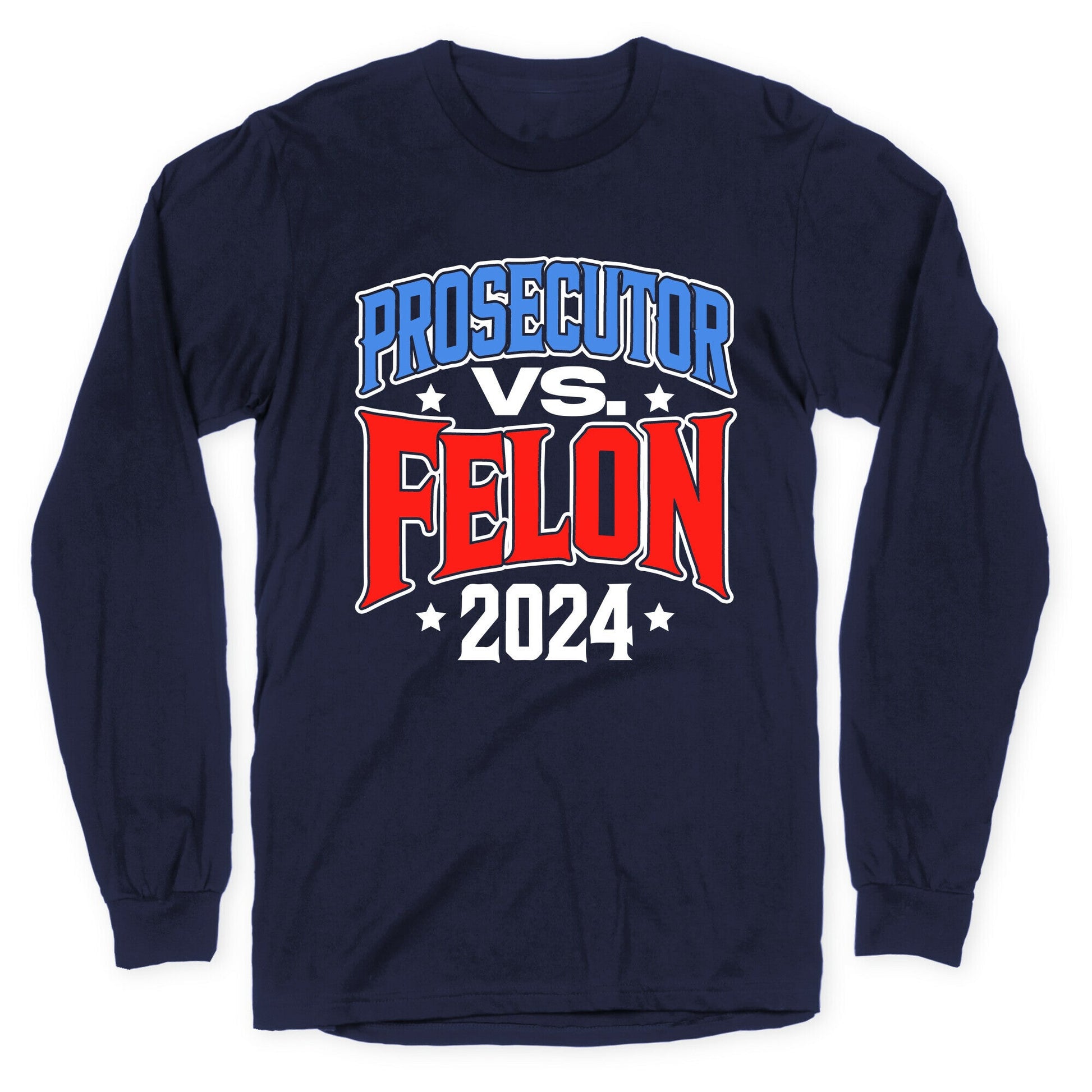 Prosecutor VS. Felon 2024 Longsleeve Tee