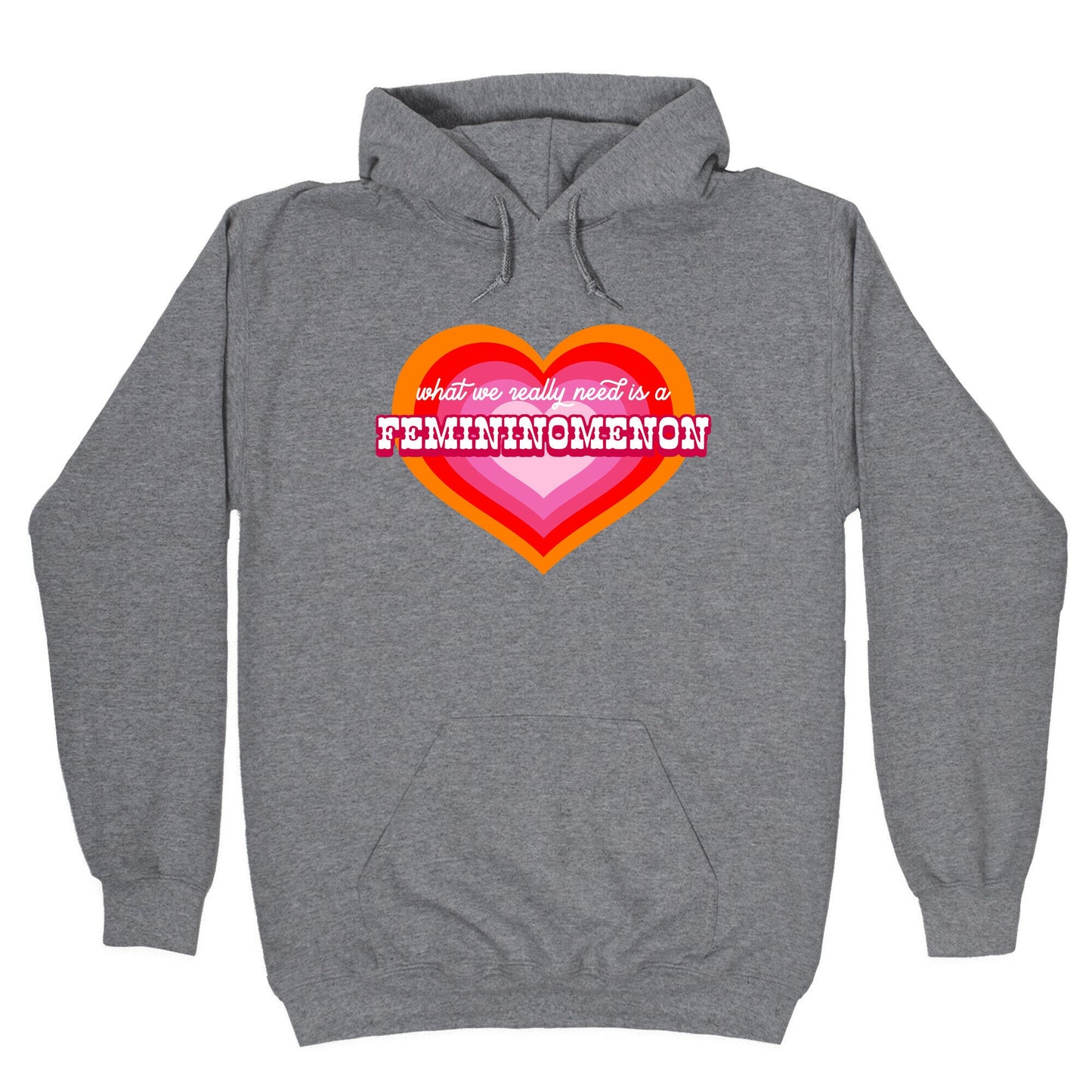 What we really need is a Femininomenon Hoodie