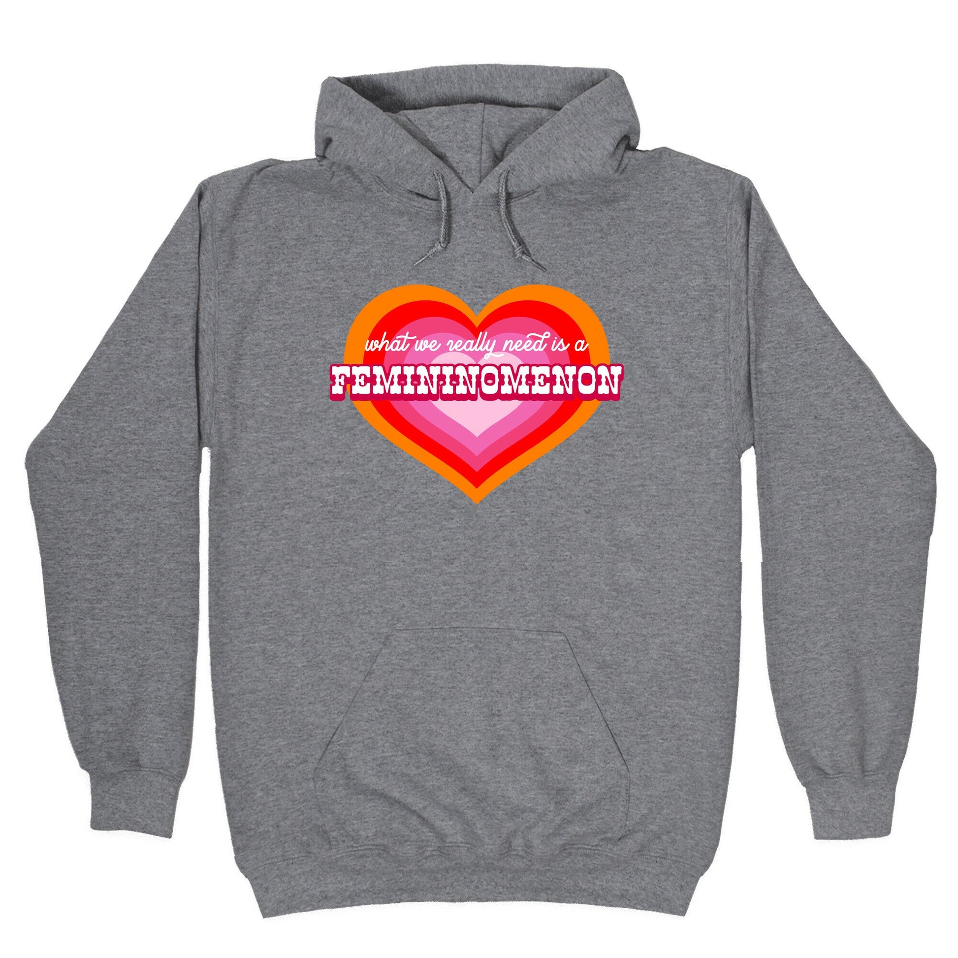 What we really need is a Femininomenon Hoodie