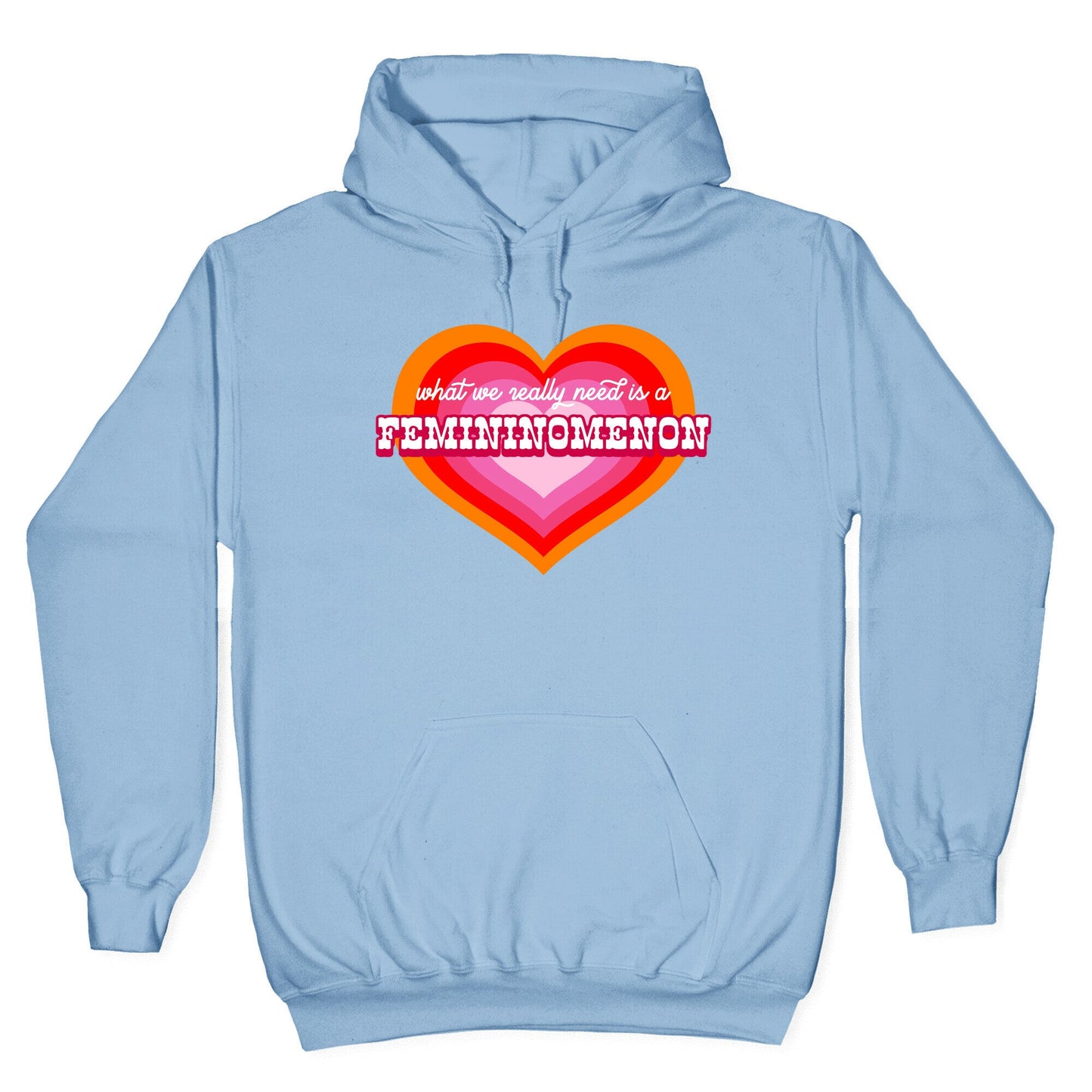 What we really need is a Femininomenon Hoodie