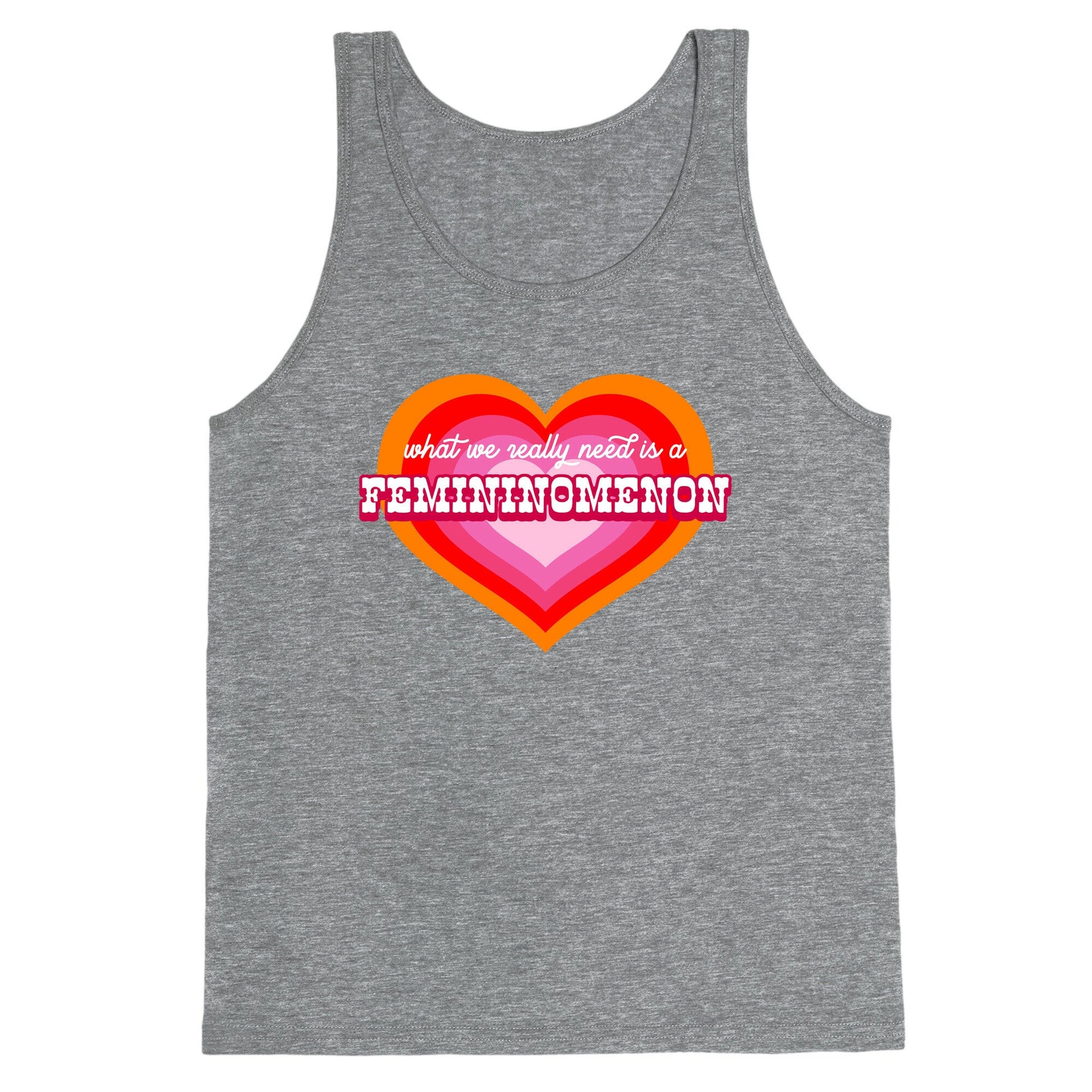 What we really need is a Femininomenon Tank Top