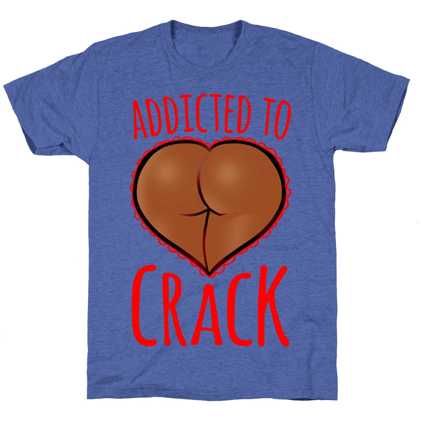 Addicted To Crack \(Chocolate\) Unisex Triblend Tee