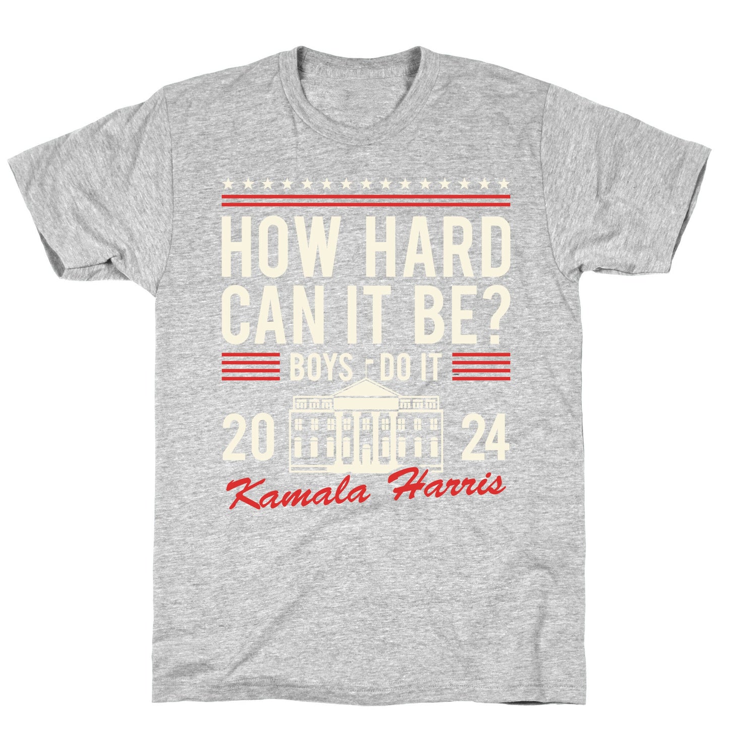 How Hard Can It Be? Kamala Harris 2024 T-Shirt