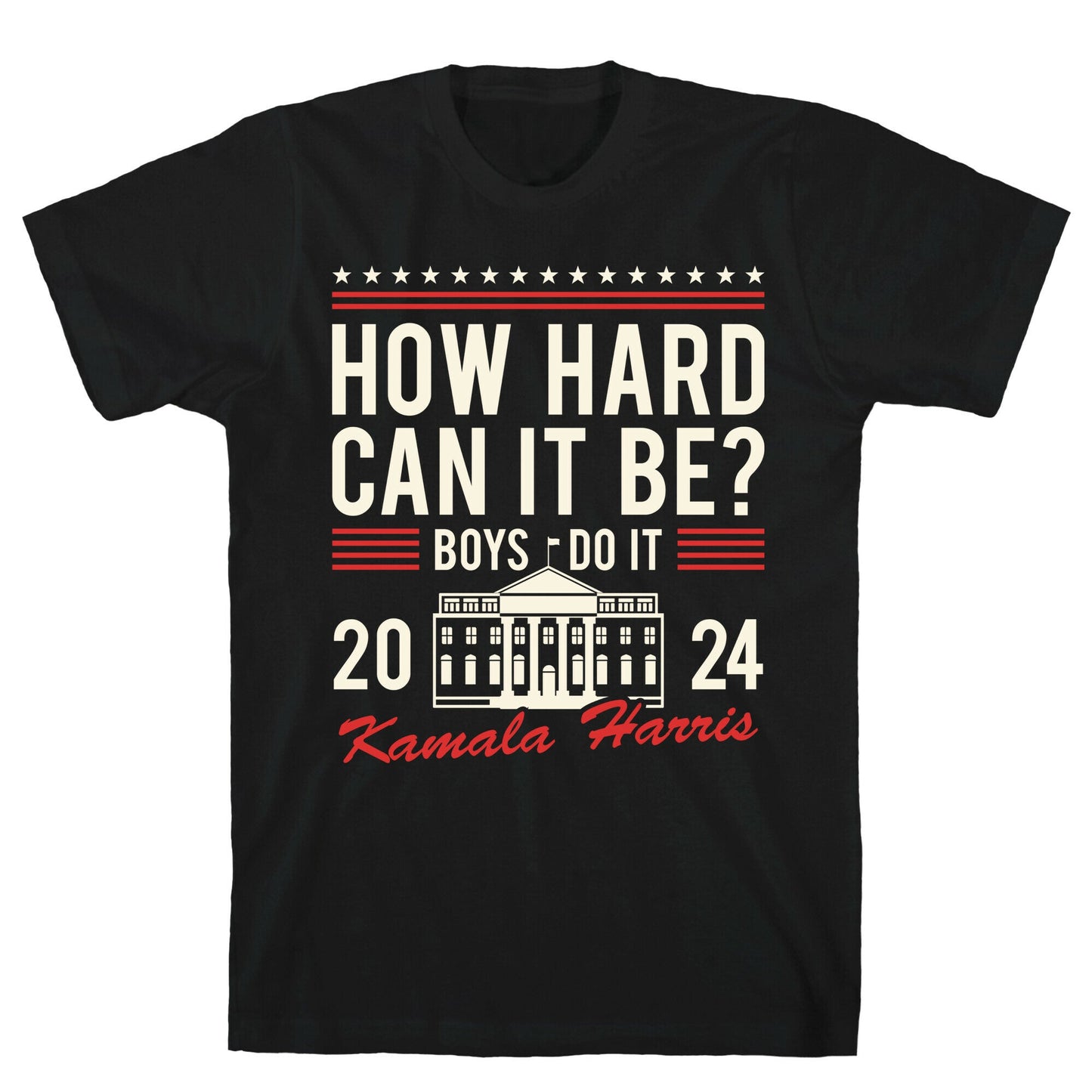 How Hard Can It Be? Kamala Harris 2024 T-Shirt