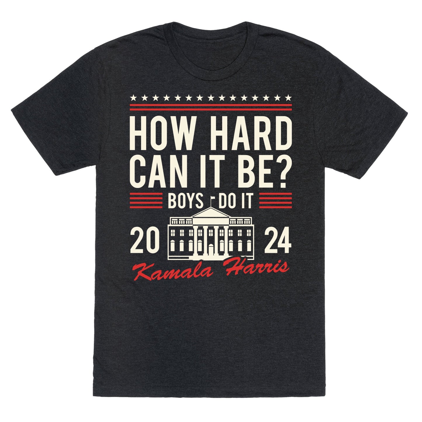 How Hard Can It Be? Kamala Harris 2024 Unisex Triblend Tee