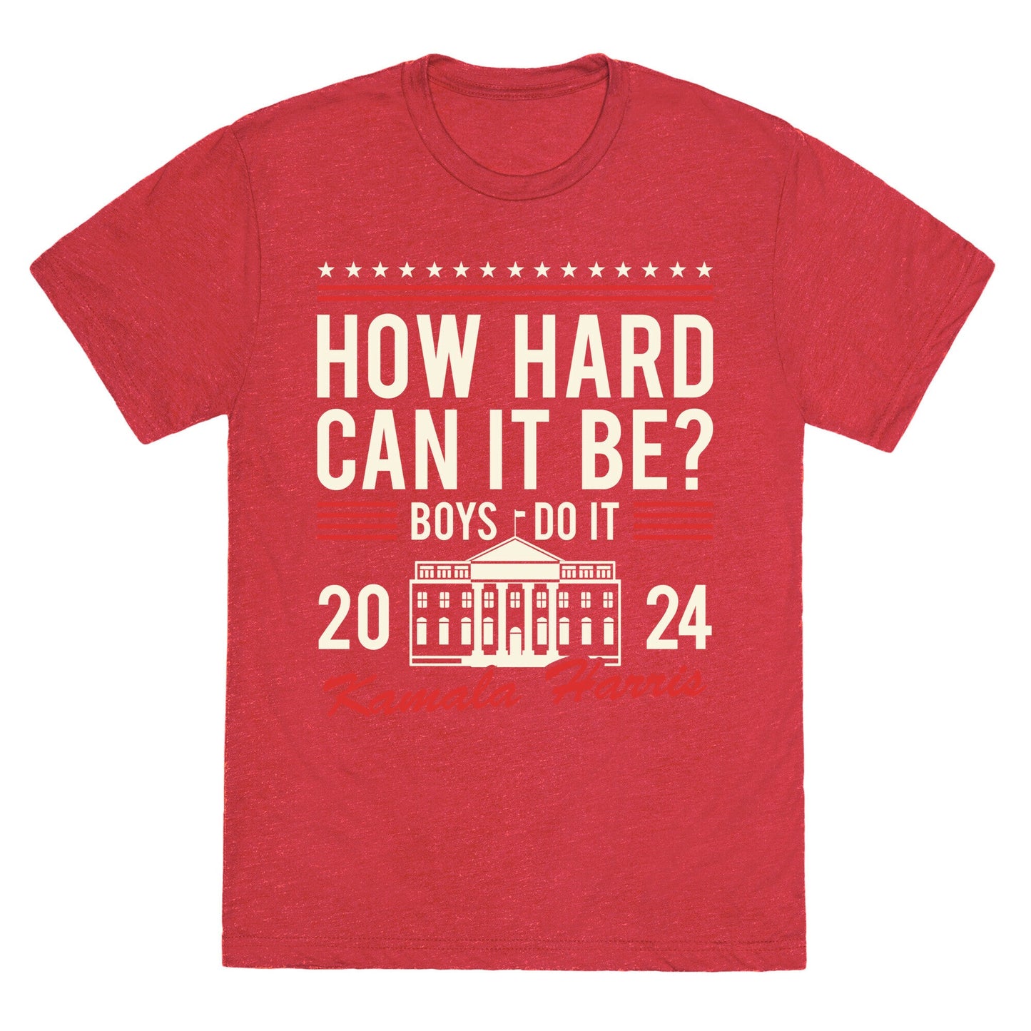 How Hard Can It Be? Kamala Harris 2024 Unisex Triblend Tee