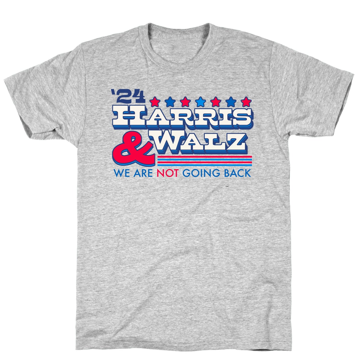 Harris and Walz 2024 We are NOT Going Back T-Shirt