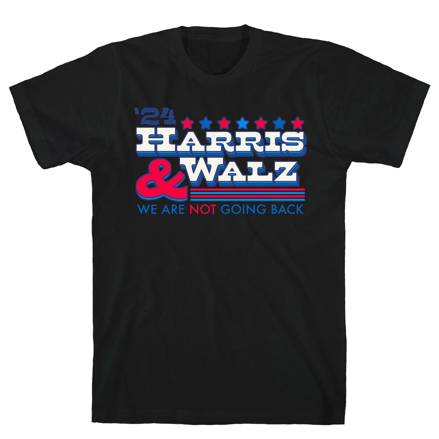 Harris and Walz 2024 We are NOT Going Back T-Shirt