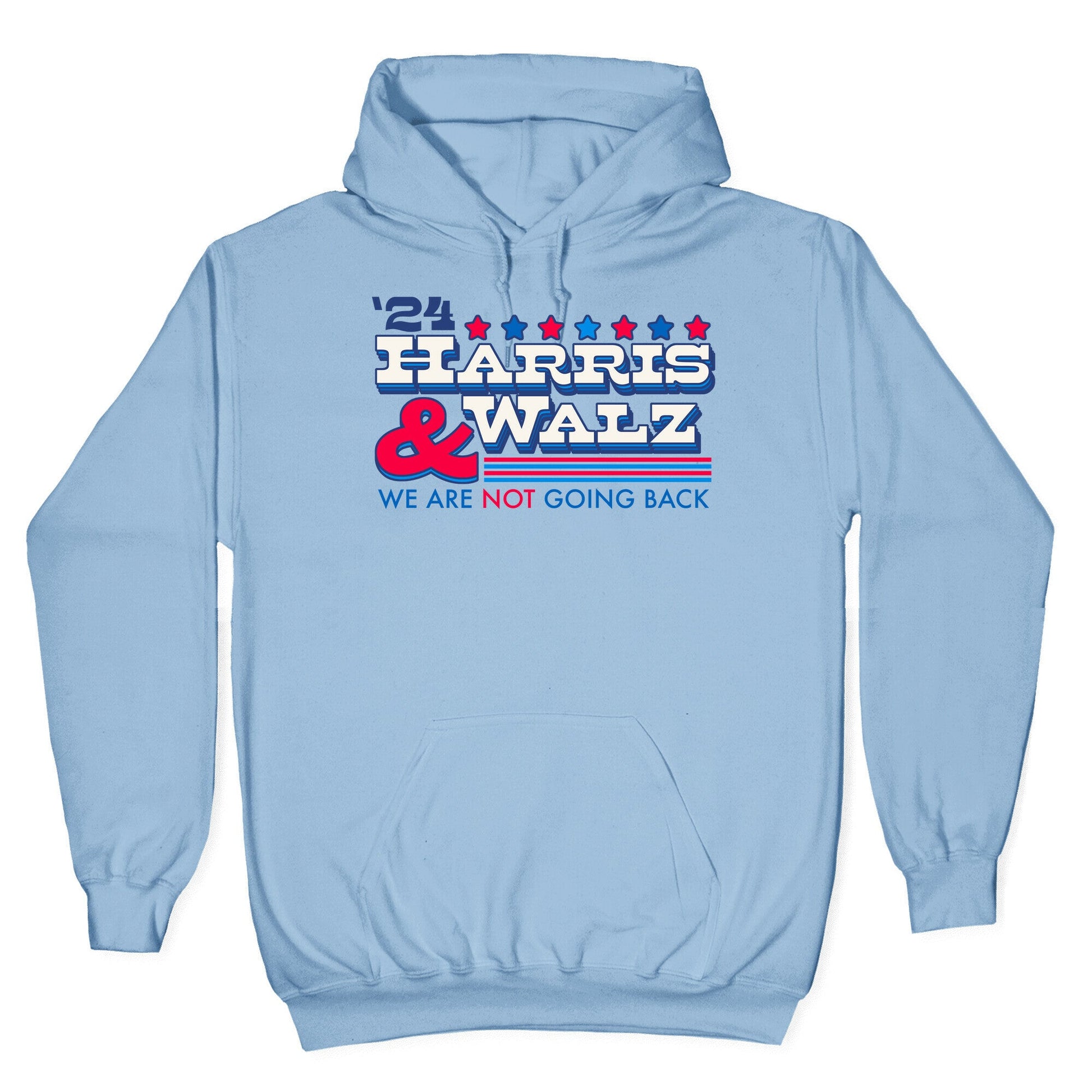 Harris and Walz 2024 We are NOT Going Back Hoodie