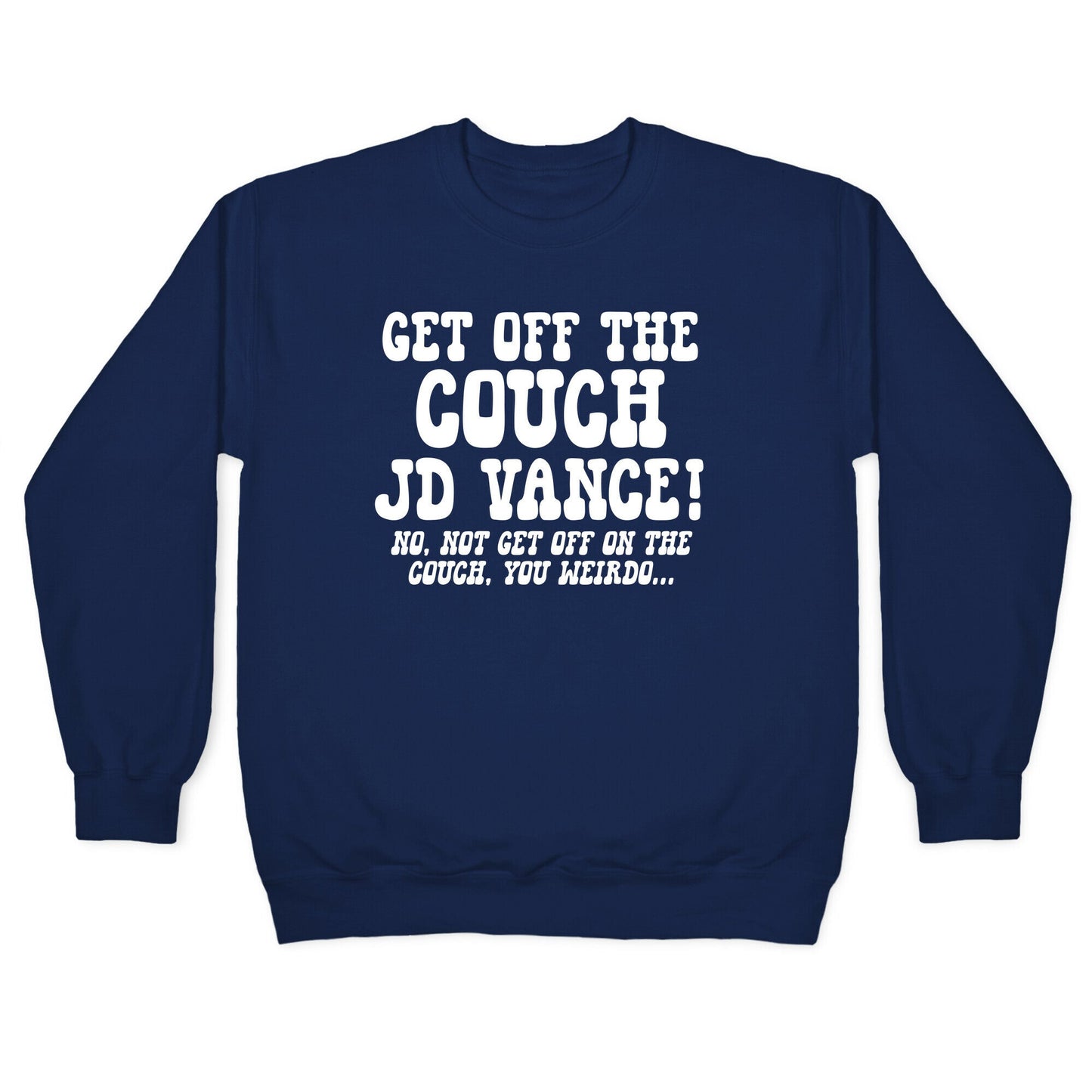 Get Off The Couch JD Vance Crewneck Sweatshirt