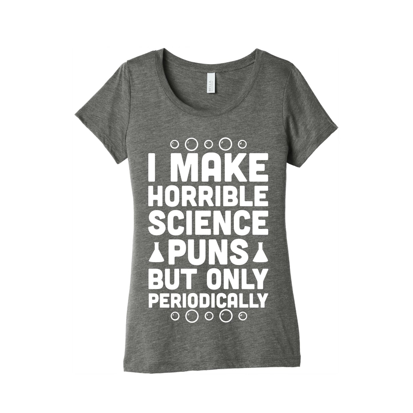 I Make Horrible Science Puns Women's Triblend Tee