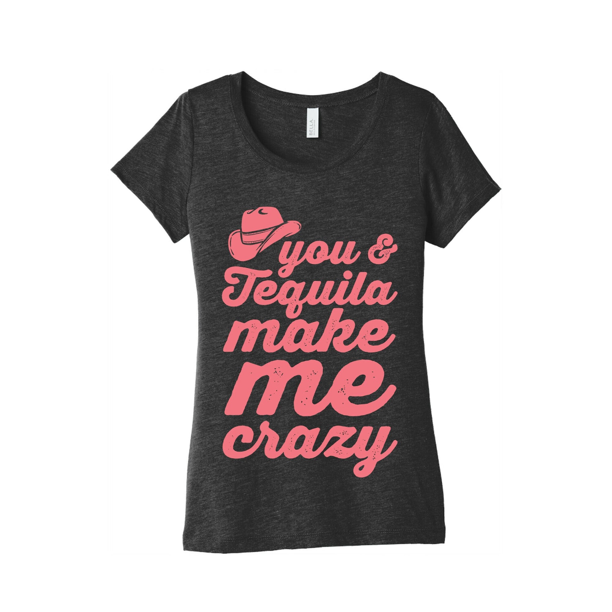 You & Tequila Make Me Crazy Women's Triblend Tee