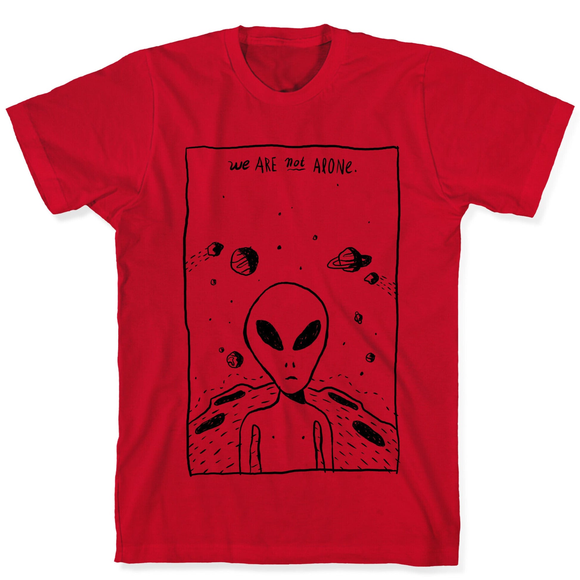 We Are Not Alone T-Shirt