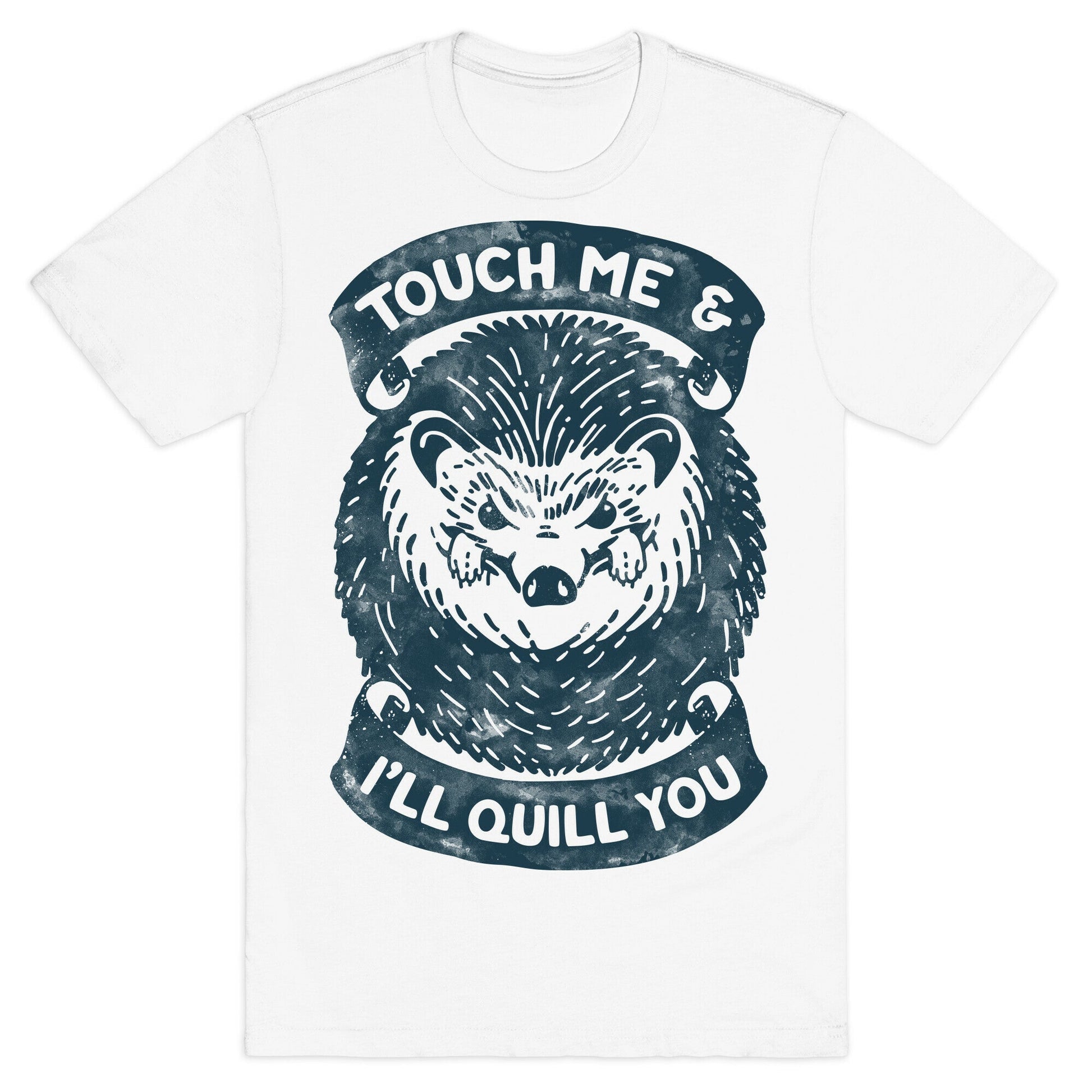 Touch Me And I'll Quill You T-Shirt