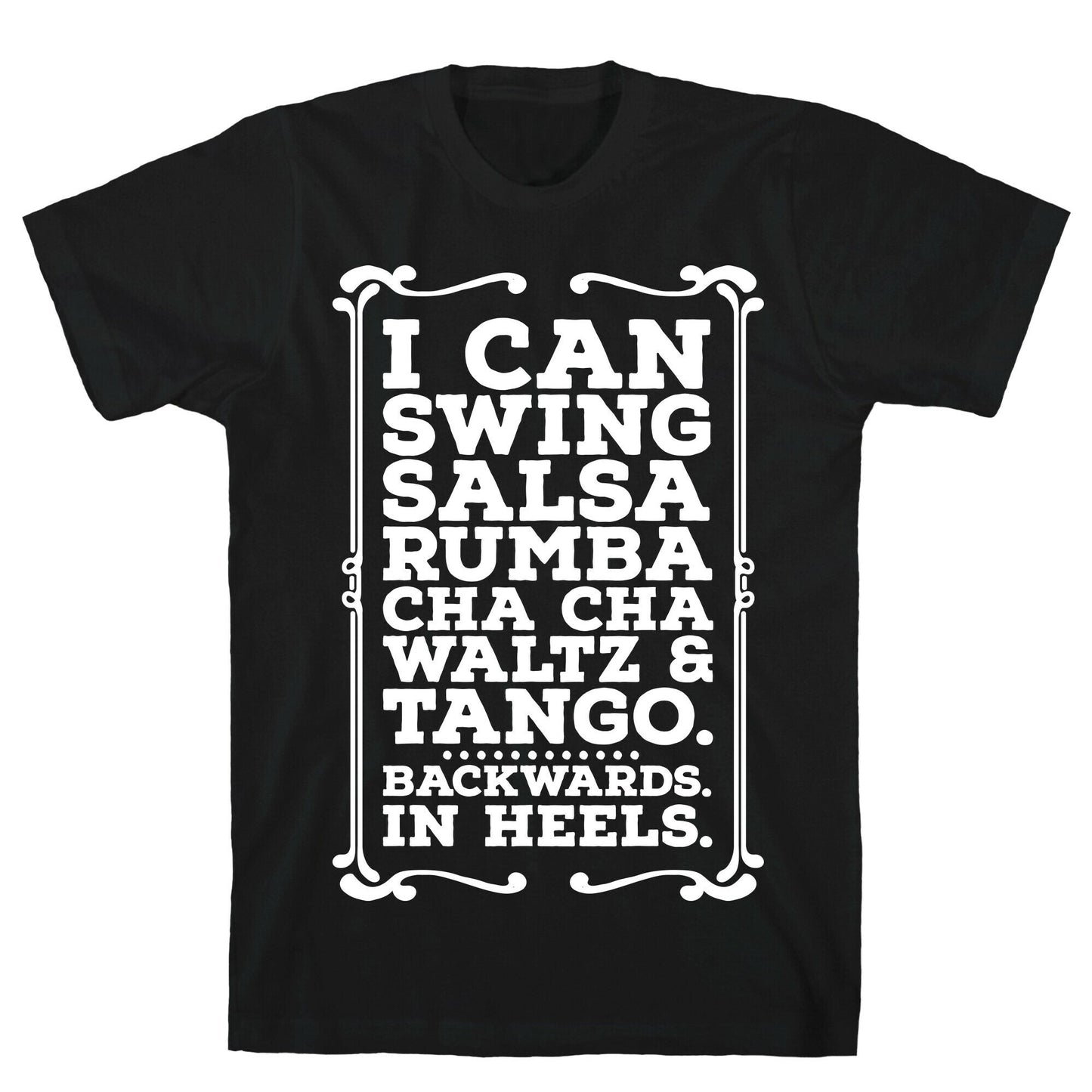 I Can Dance Backwards in Heels T-Shirt