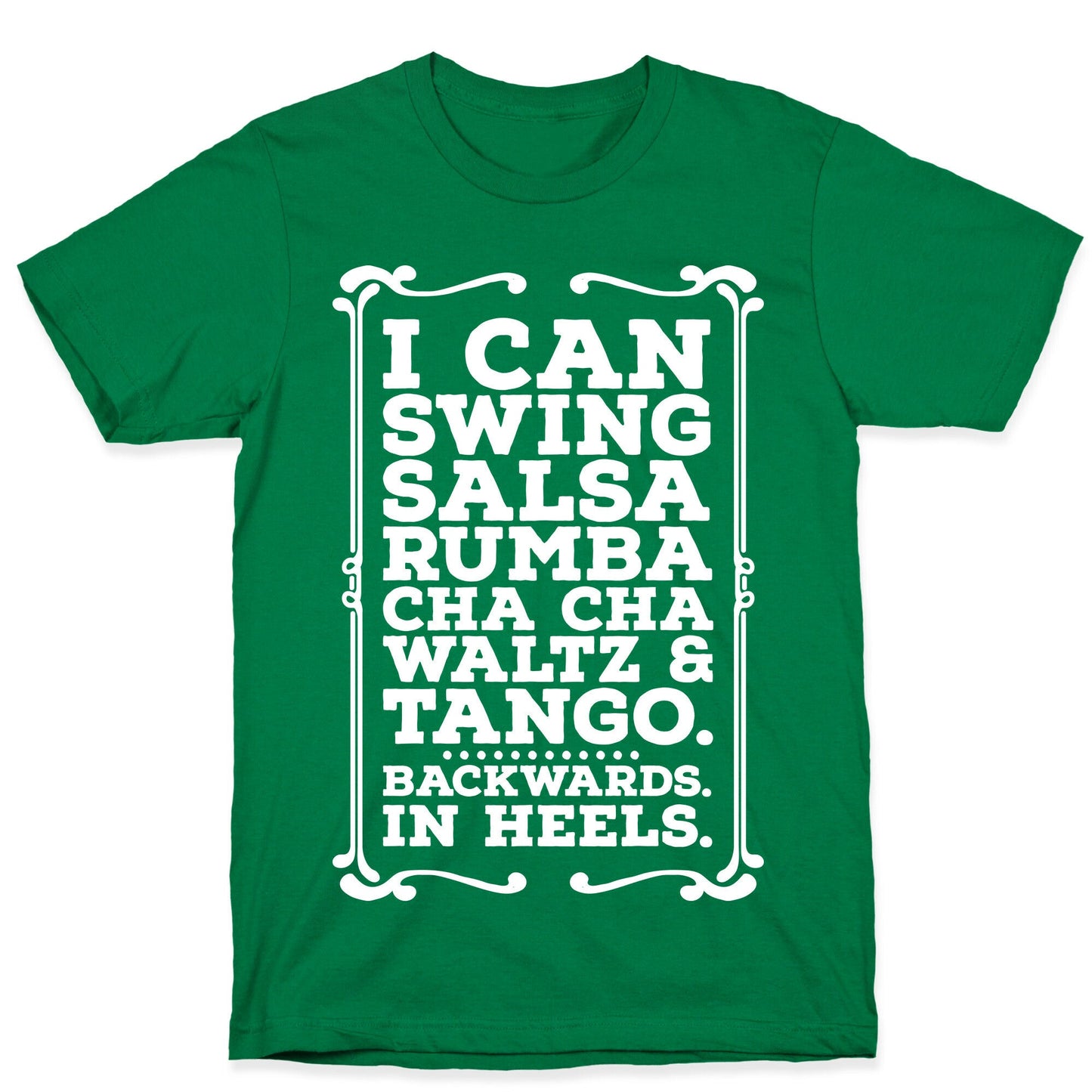 I Can Dance Backwards in Heels T-Shirt