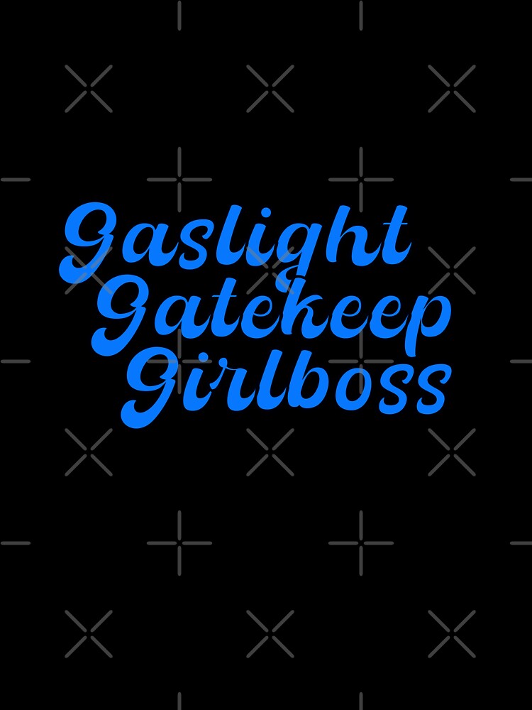 Gaslight Gatekeep Girlboss Blue by Daniela Leite