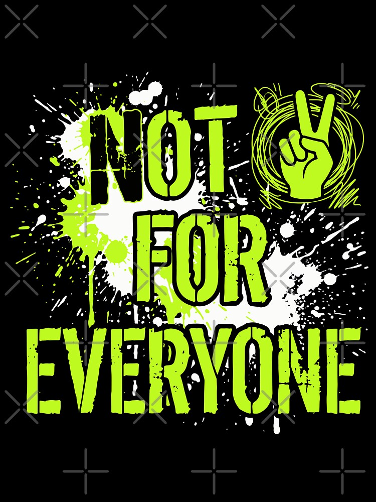 Not for Everyone by JEMAR Designs