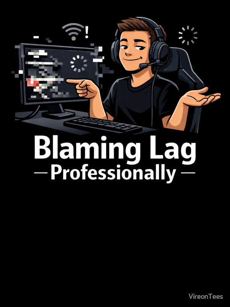 Blaming Lag Professionally by VireonTees