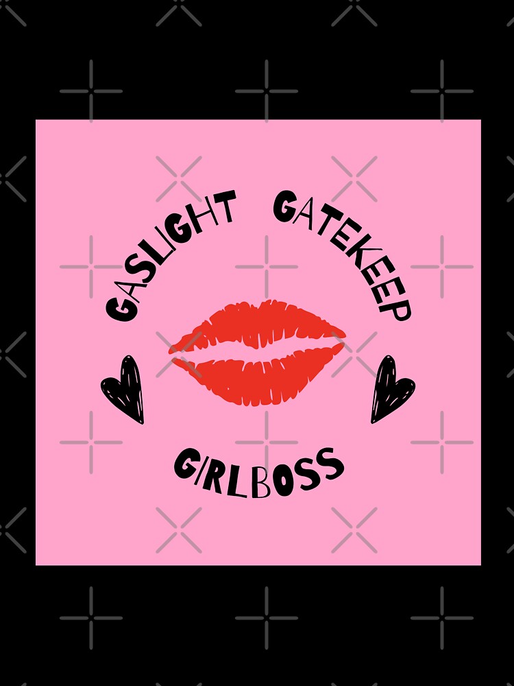 gaslight gatekeep girlboss by littleaxii