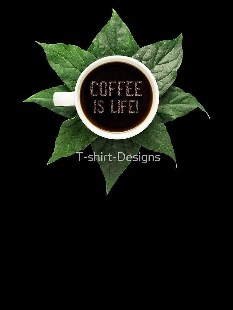 Coffee is Life! - Coffee Shop Beans by T-shirt-Designs