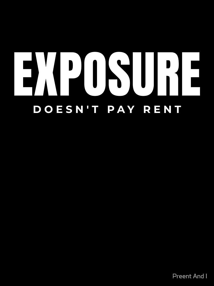 Exposure Doesn't Pay Rent by Preent And I
