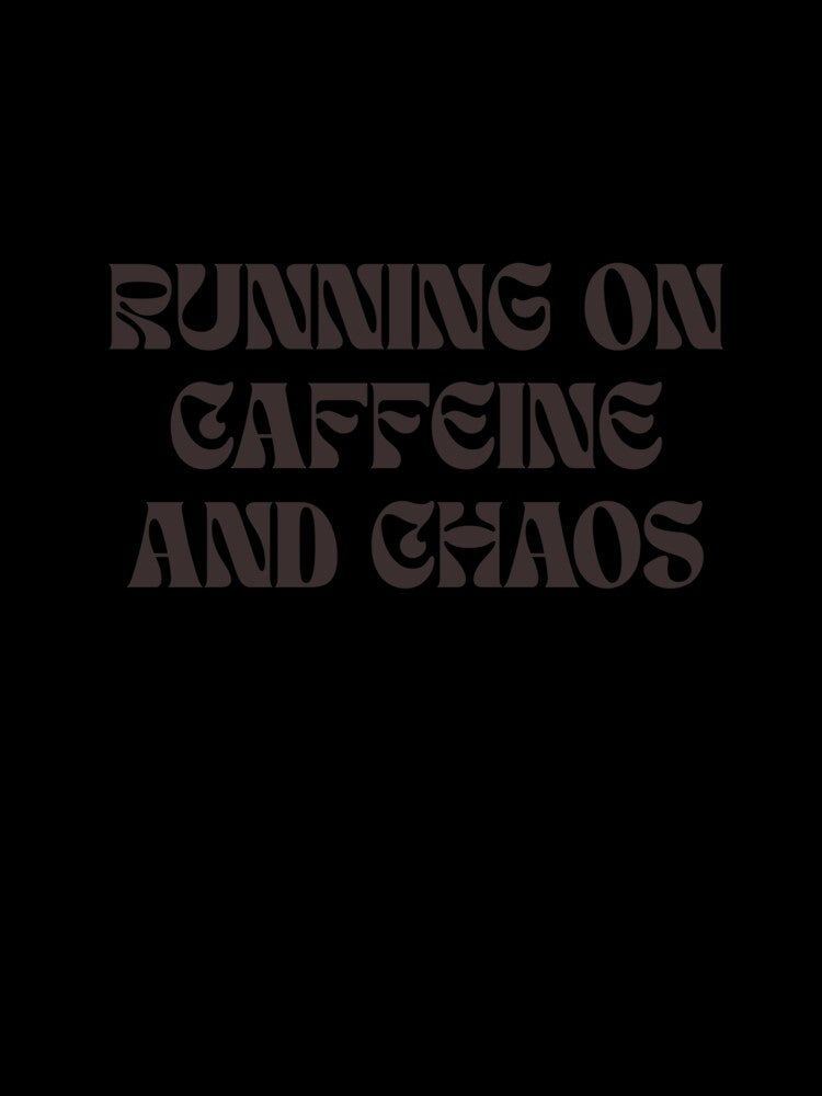 Running on Caffeine and Chaos – Funny Relatable Quote by Half Awake Club