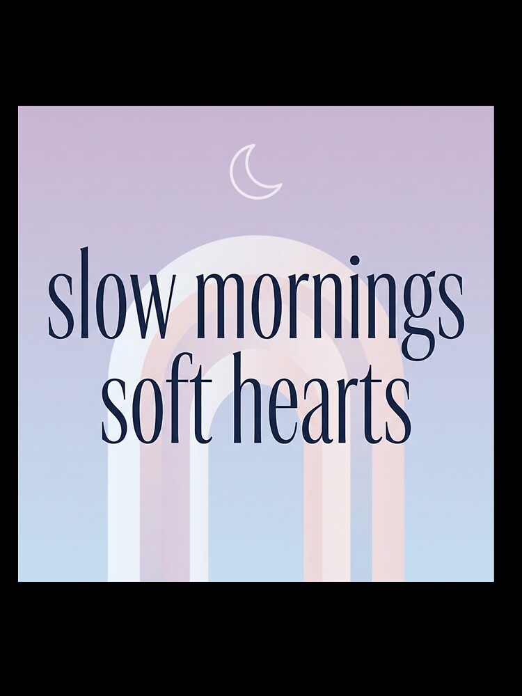 Slow Mornings Soft Hearts – Calm Cozy Spiritual Typography Design by CosmicQuietStudio