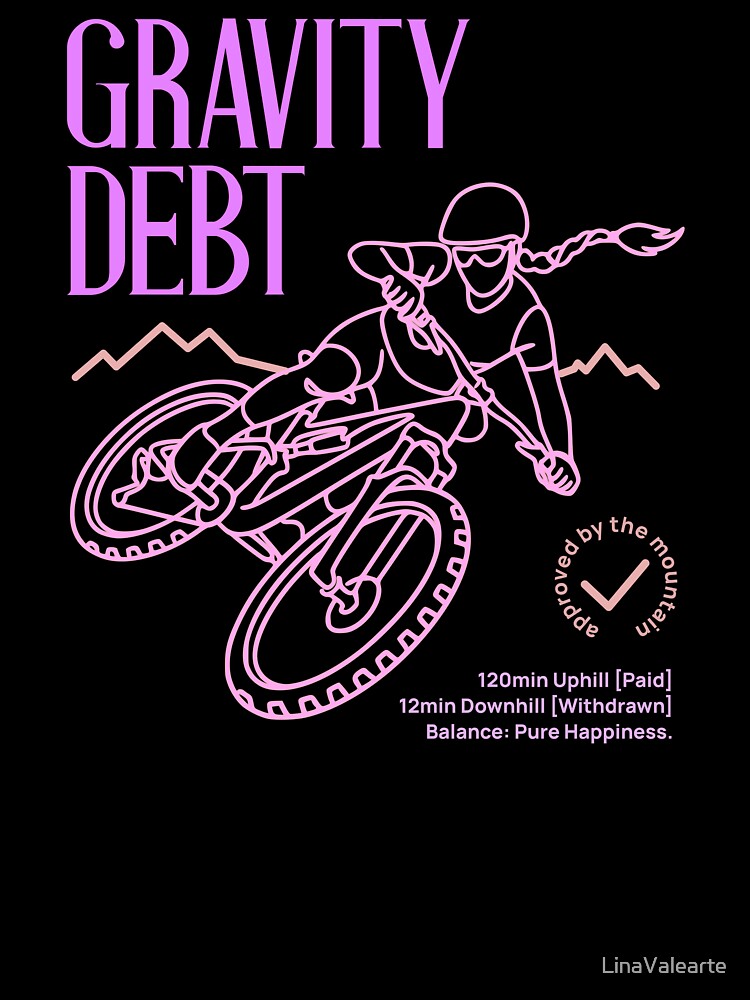 Gravity Debt Funny Mountain Biking Quote MTB Girl by LinaValearte