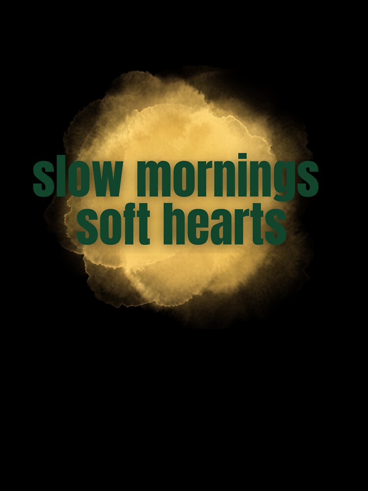 Slow Mornings Soft Hearts – Gentle Cozy Aesthetic Typography Design by CosmicQuietStudio