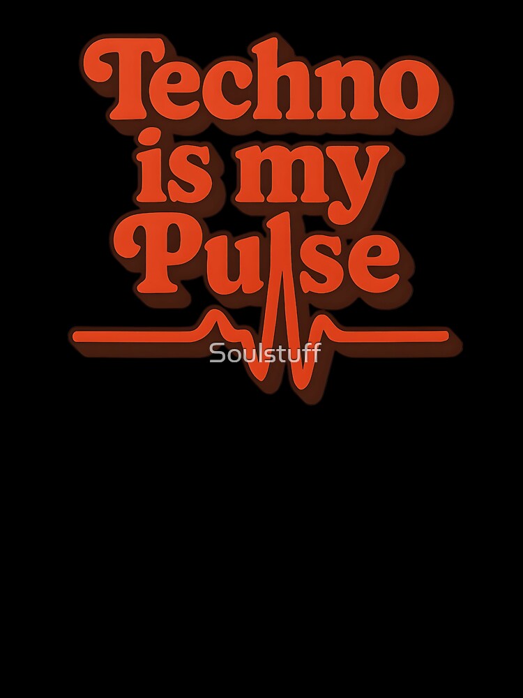 Techno is my pulse by Soulstuff