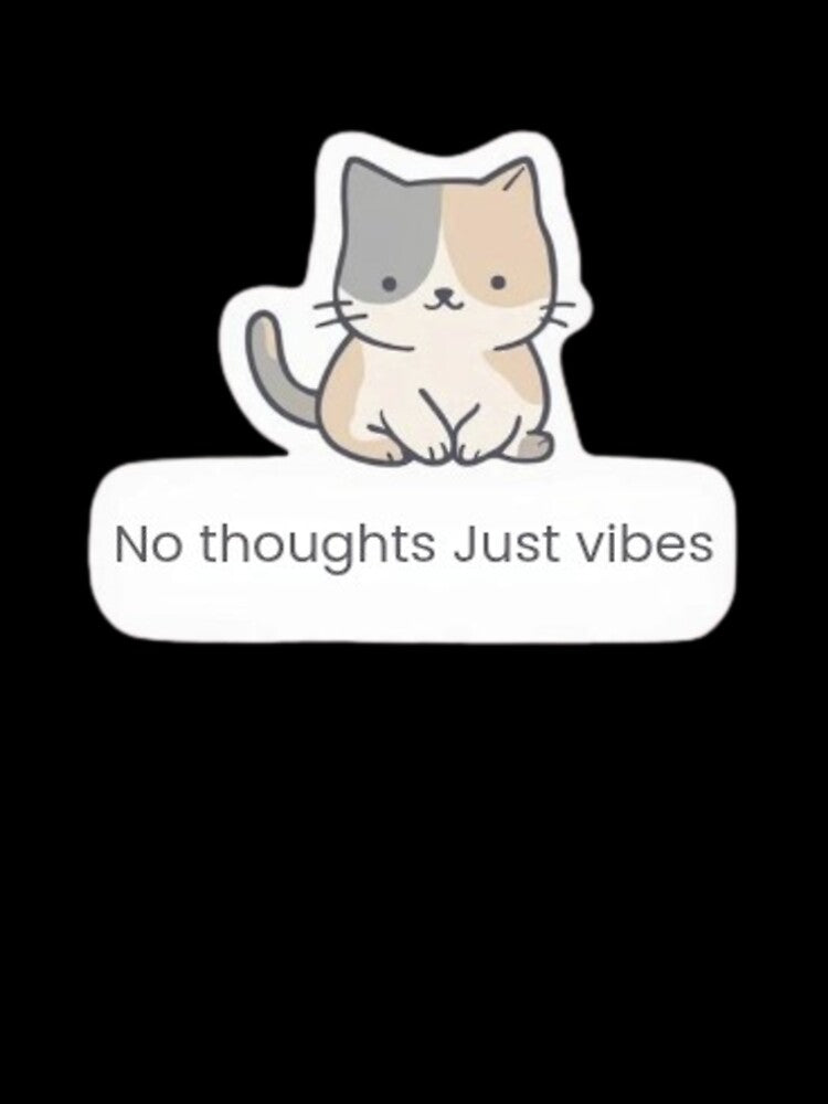 No Thoughts Just Vibes Cat Sticker | Funny Lazy Cat Meme | Cute Aesthetic Sticker Design by Velora Design