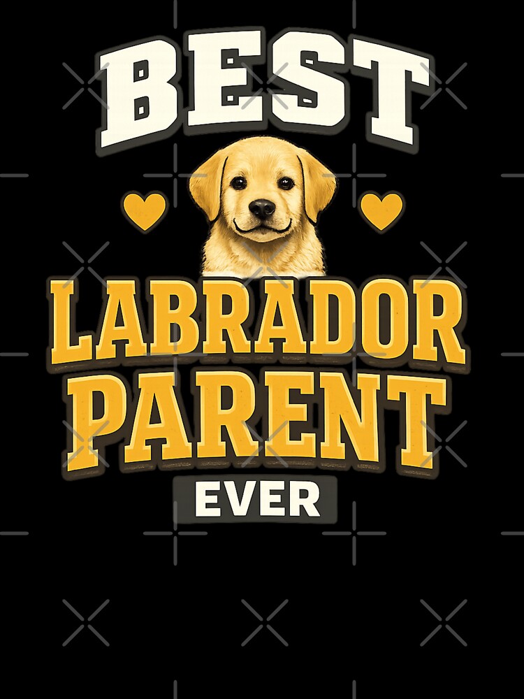 Best Labrador Parent Ever Labrador Owner Dog Parent by Pawsome Quotes
