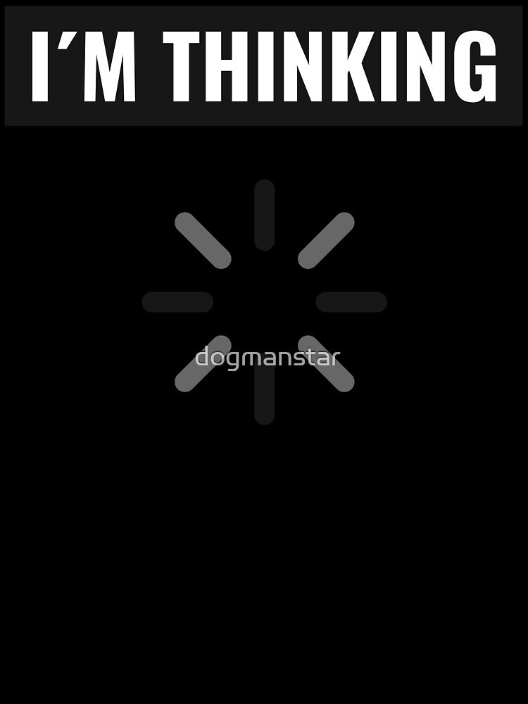 I´m Thinking Funny Loading Graphic by dogmanstar