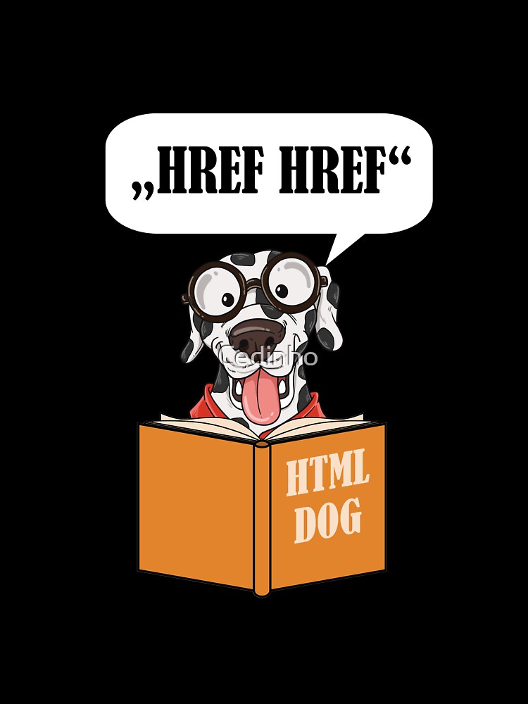 Funny HREF HREF the HTML coding dog for web developers by Cedinho