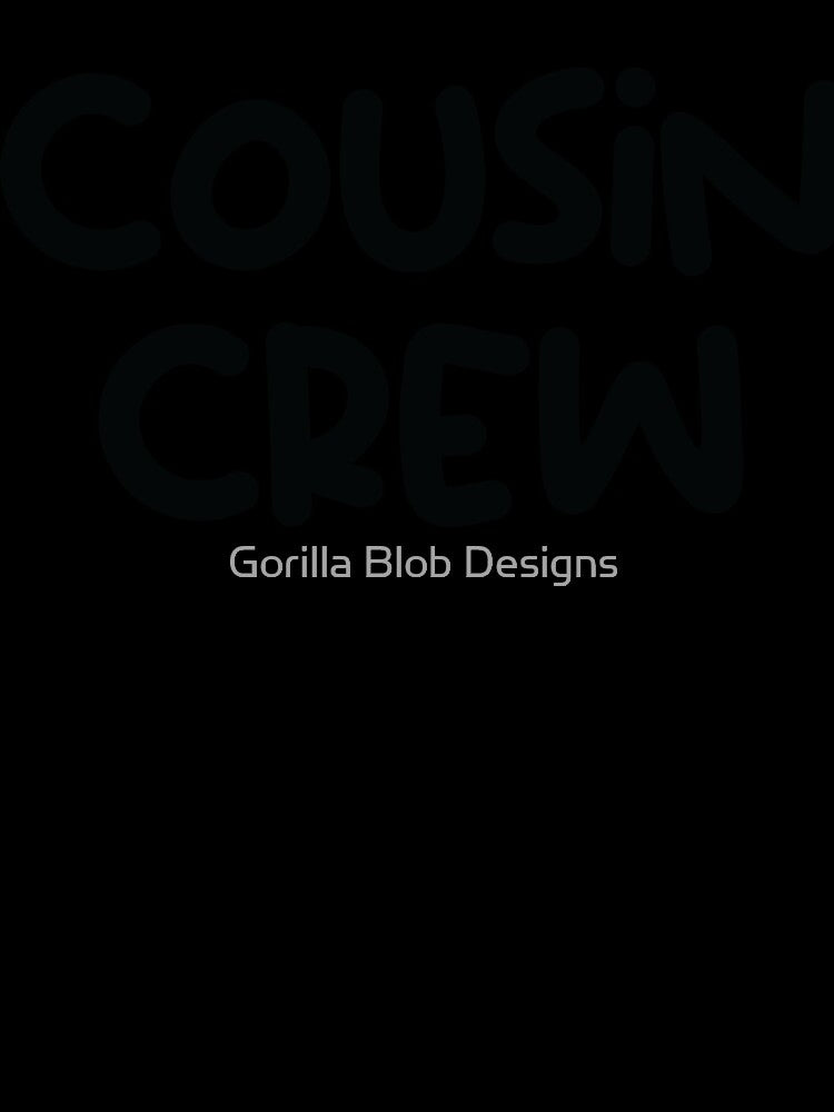 Cousin Crew in Black by Gorilla Blob Designs