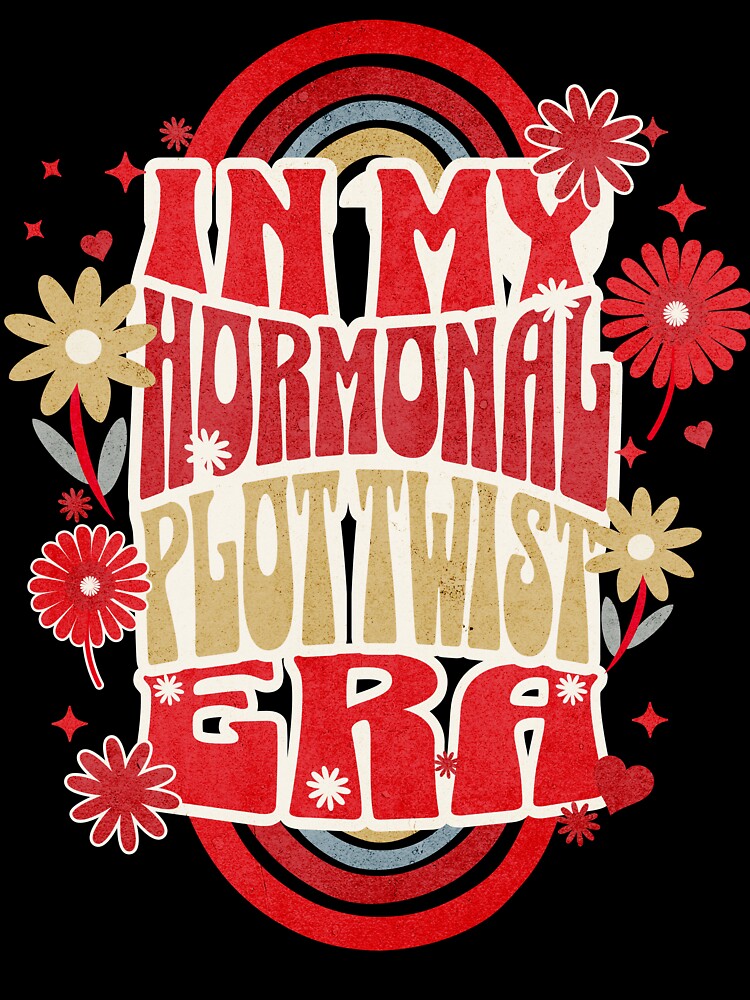 In My Hormonal Plot Twist Era – Menopause Humor by Quietest Riot