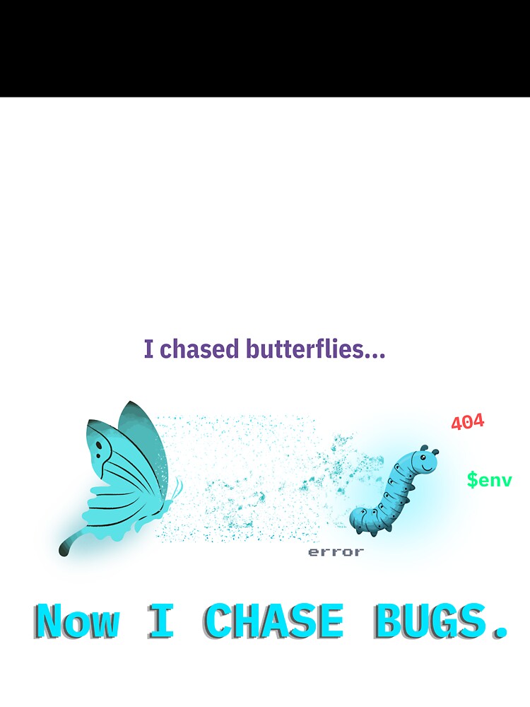 Programmer Coding Humor Aesthetic Design - From Butterflies to Bugs by Design & Chill Studio ✅