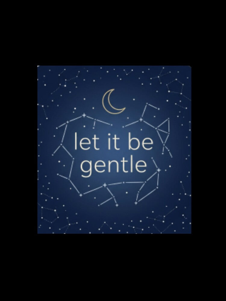 Let It Be Gentle – Mindful Self Care Typography Design by CosmicQuietStudio