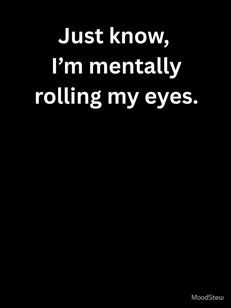 Funny Mentally Rolling My Eyes Relatable Mood by MoodStew