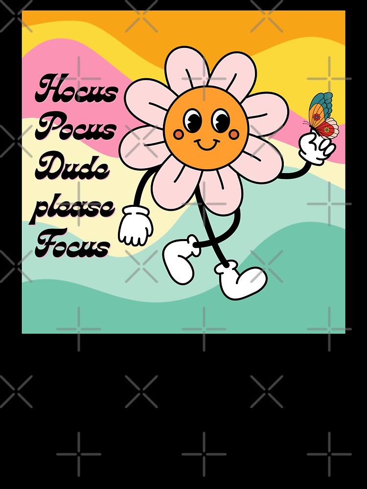 Hocus Pocus Dude Please Focus Groovy ADHD Flower by tellia-kallisto