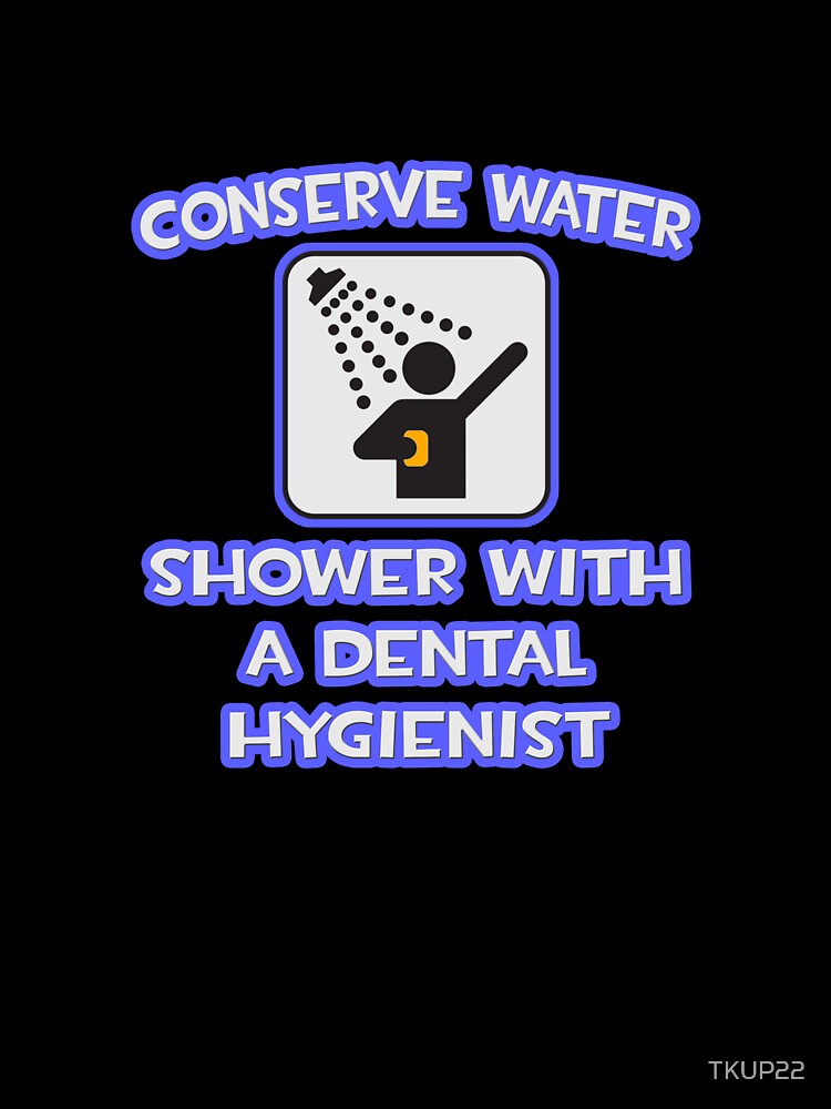 Conserve Water .. Shower With A Dental Hygienist by TKUP22