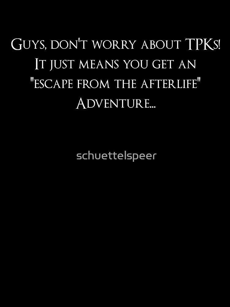 Don't worry about TPKs by schuettelspeer