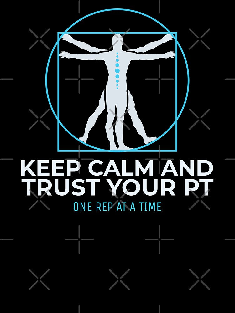 Keep Calm and trust your PT by Texasgal15