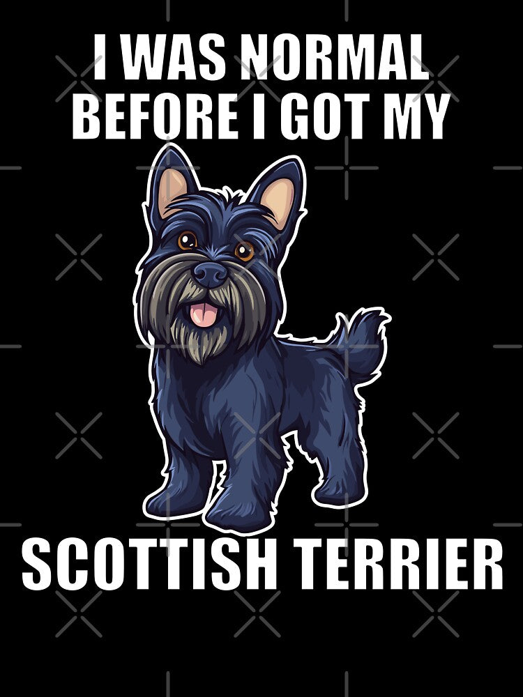 I Was Normal Before I Got My Scottish Terrier by Proteinmalac